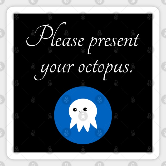 Please Present Your Octopus Sticker by Axiomfox